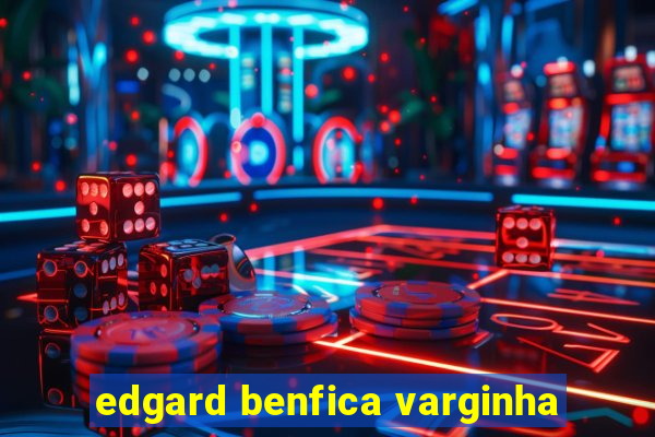 edgard benfica varginha